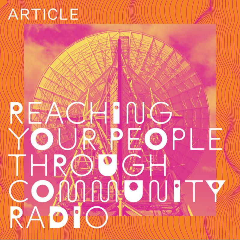 White text on pink yellow and orange background: Reaching your people through Community Radio. The background also shows a radio telegraph in a square in pink and yellow.