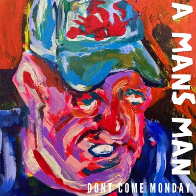 A Man's Man by Don't Come Monday