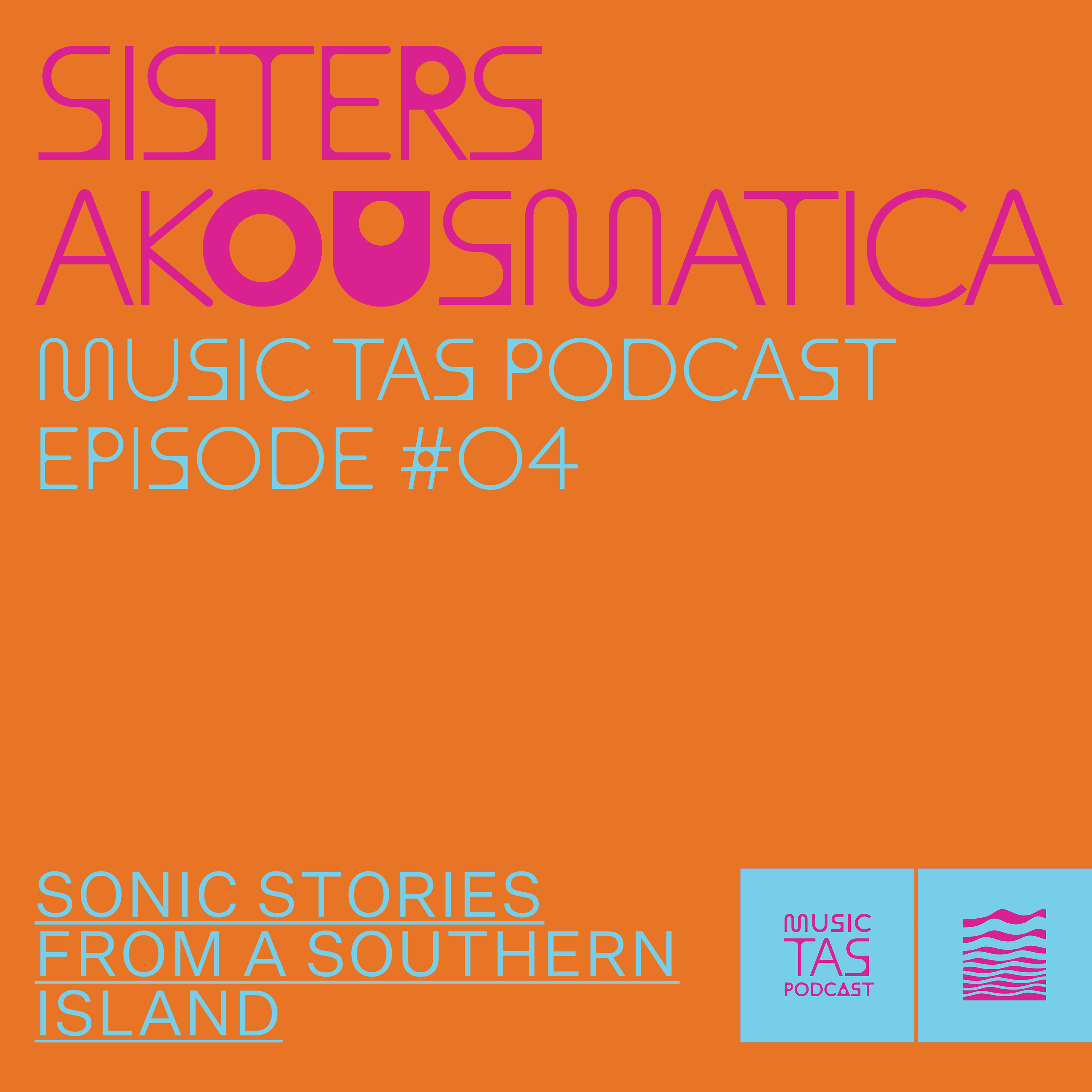 Music Tas Podcast #04 - Sisters Akousmatica