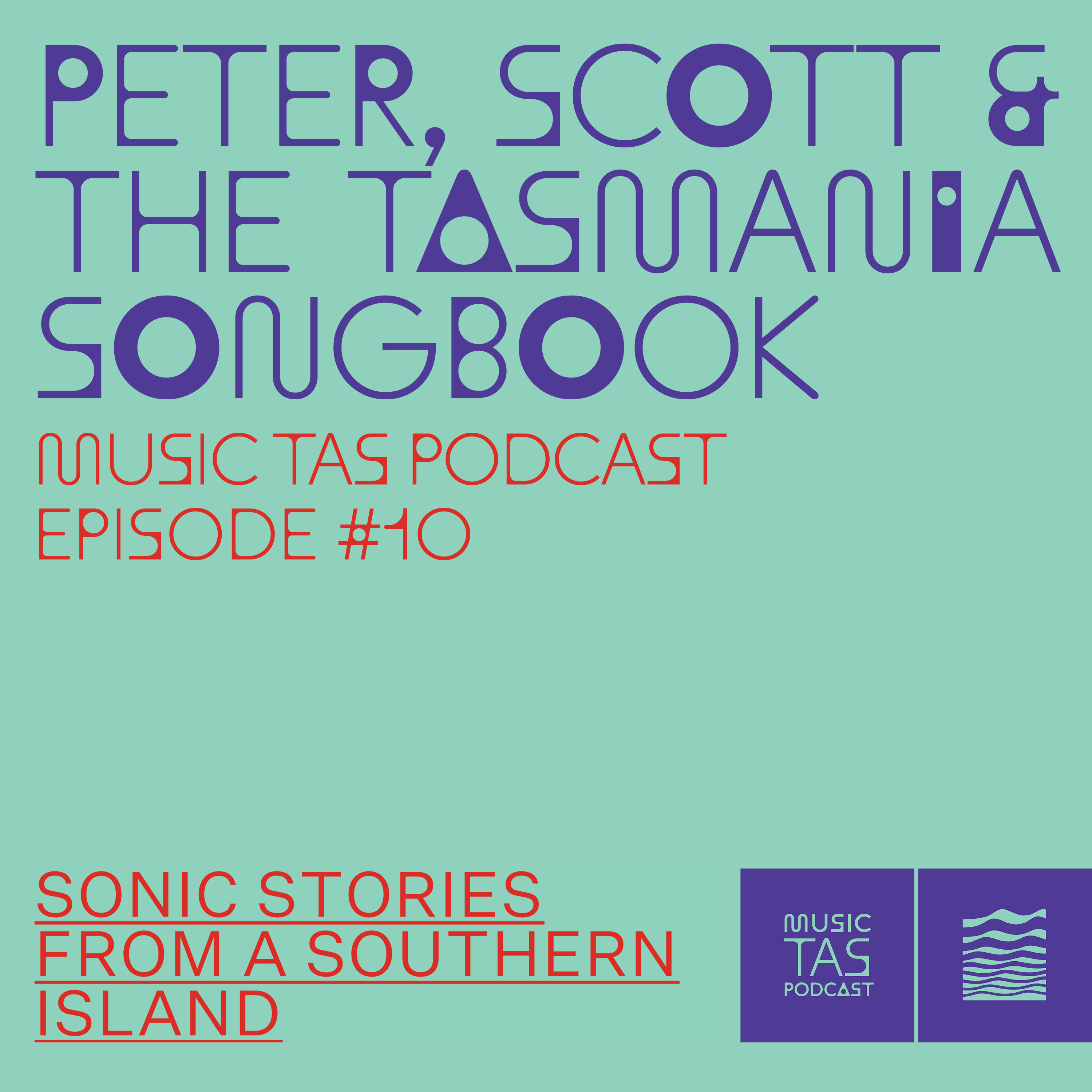 Peter, Scott & The Tasmania Songbook, Music Tas Podcast Episode #10