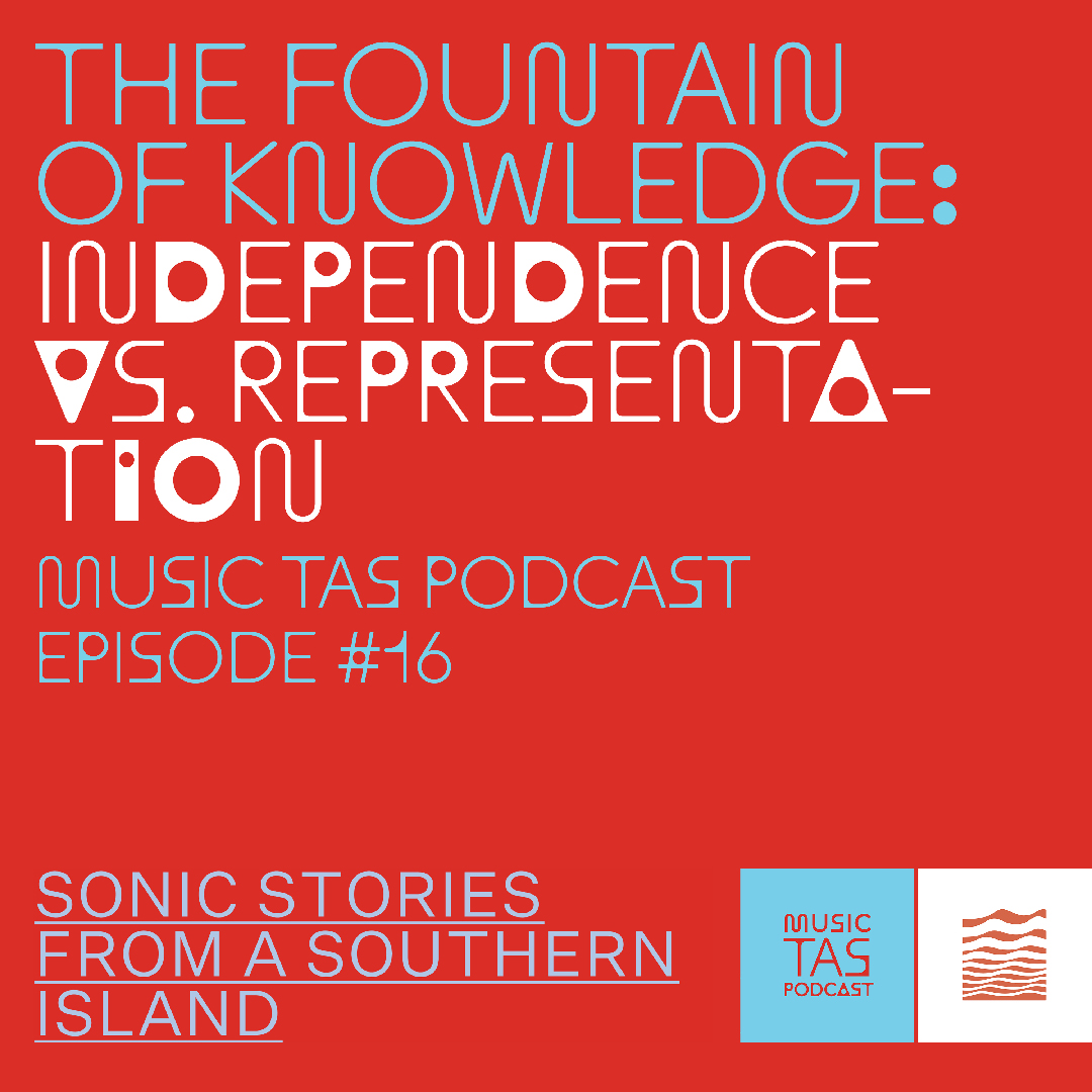 Red background with blue and white text: The Fountain of Knowledge: Independence vs. representation. Music Tas Podcast Episode #14.