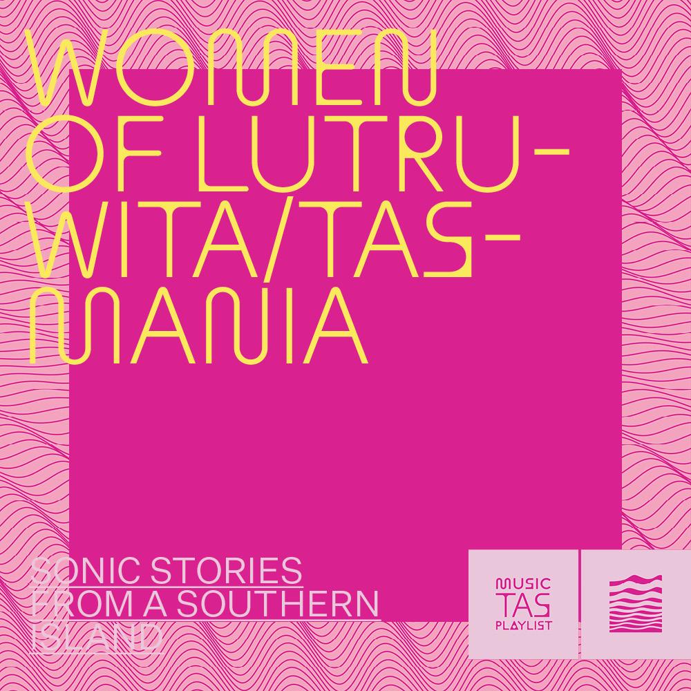 Women of Tasmania by Music Tasmania