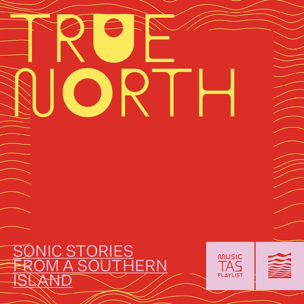 True North by Music Tasmania