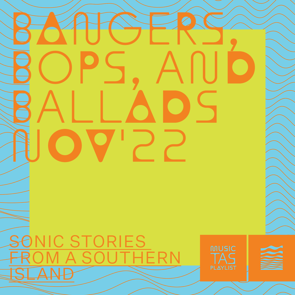 Bangers, Bops, and Ballads: November 2022 by Music Tasmania