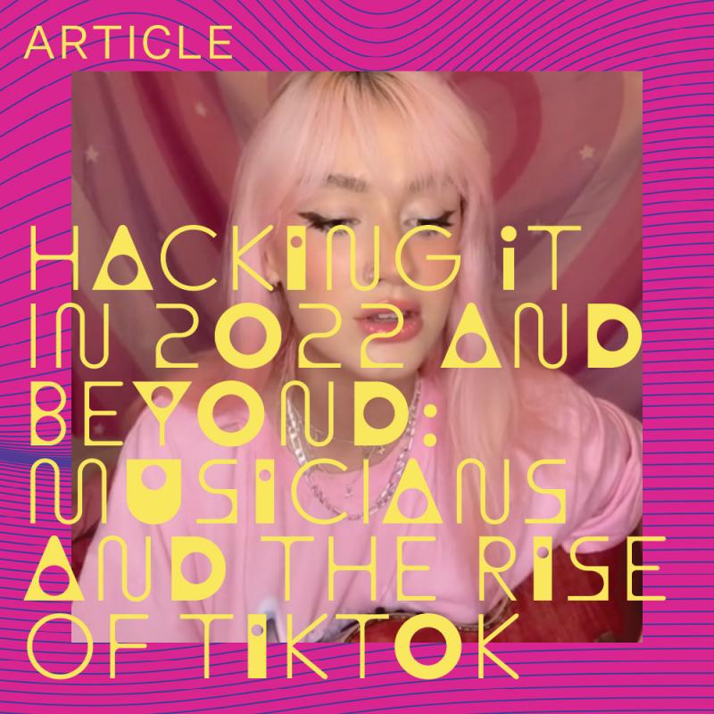 Yellow text on pink, Hacking it in 2022 and beyond: Musicians and the rise of TikTok. With a portrait of artist PeachPRC.