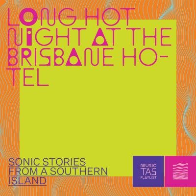 Long hot night at the Brisbane Hotel by Music Tasmania